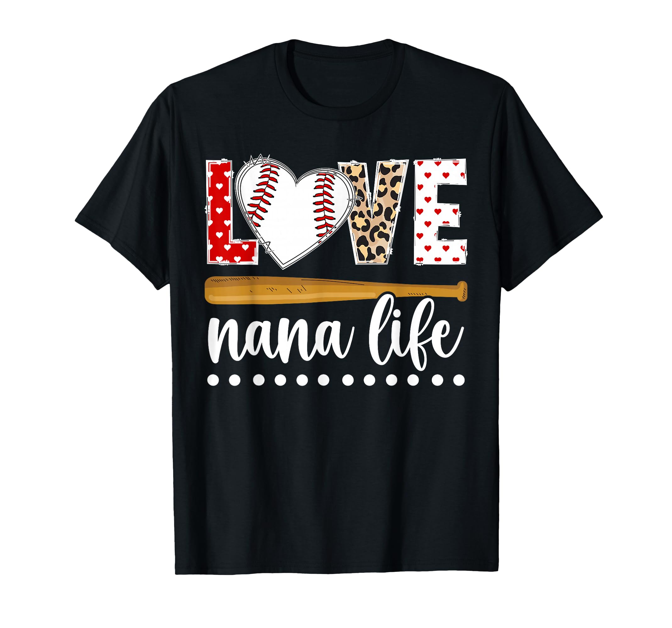 Love Nana Life Baseball Nana T-Shirt - Casual Everyday Wear for Adults - T-Shirt, Sweatshirt, Hoodie