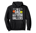 I Am Dad Busy Raising Ballers Softball Hoodie - Graphic Print Men Women - T-Shirt, Sweatshirt, Hoodie