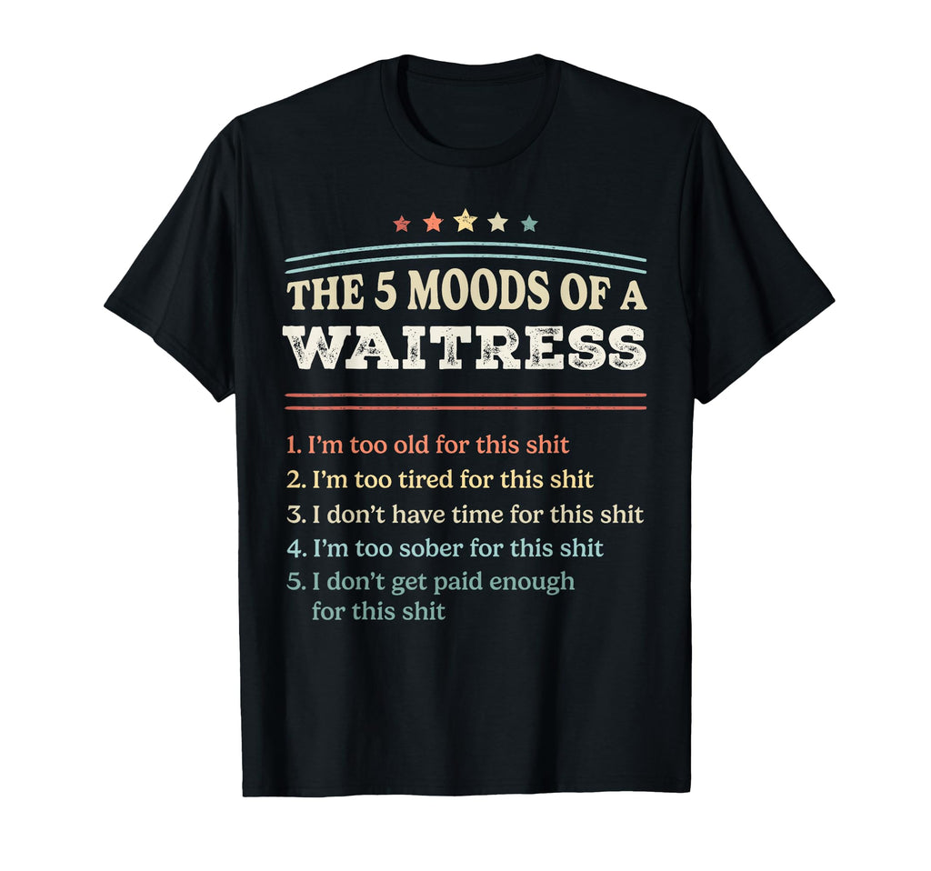 5 Moods Waitress Funny Waitress Gifts T-Shirt - Novelty Apparel for Adults - T-Shirt, Sweatshirt, Hoodie