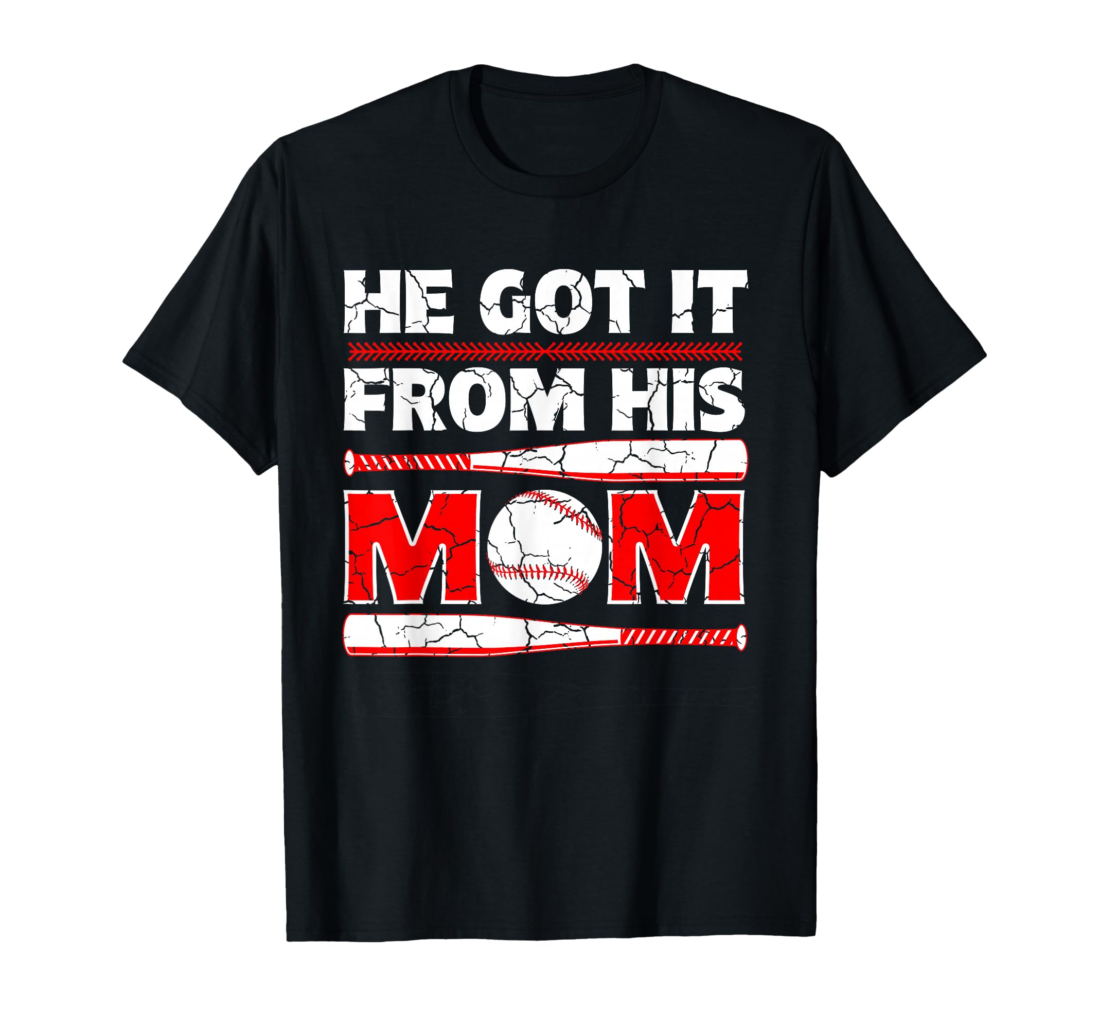 He Got It From His Mom Funny Baseball T-Shirt - Unique Graphic Men Women - T-Shirt, Sweatshirt, Hoodie