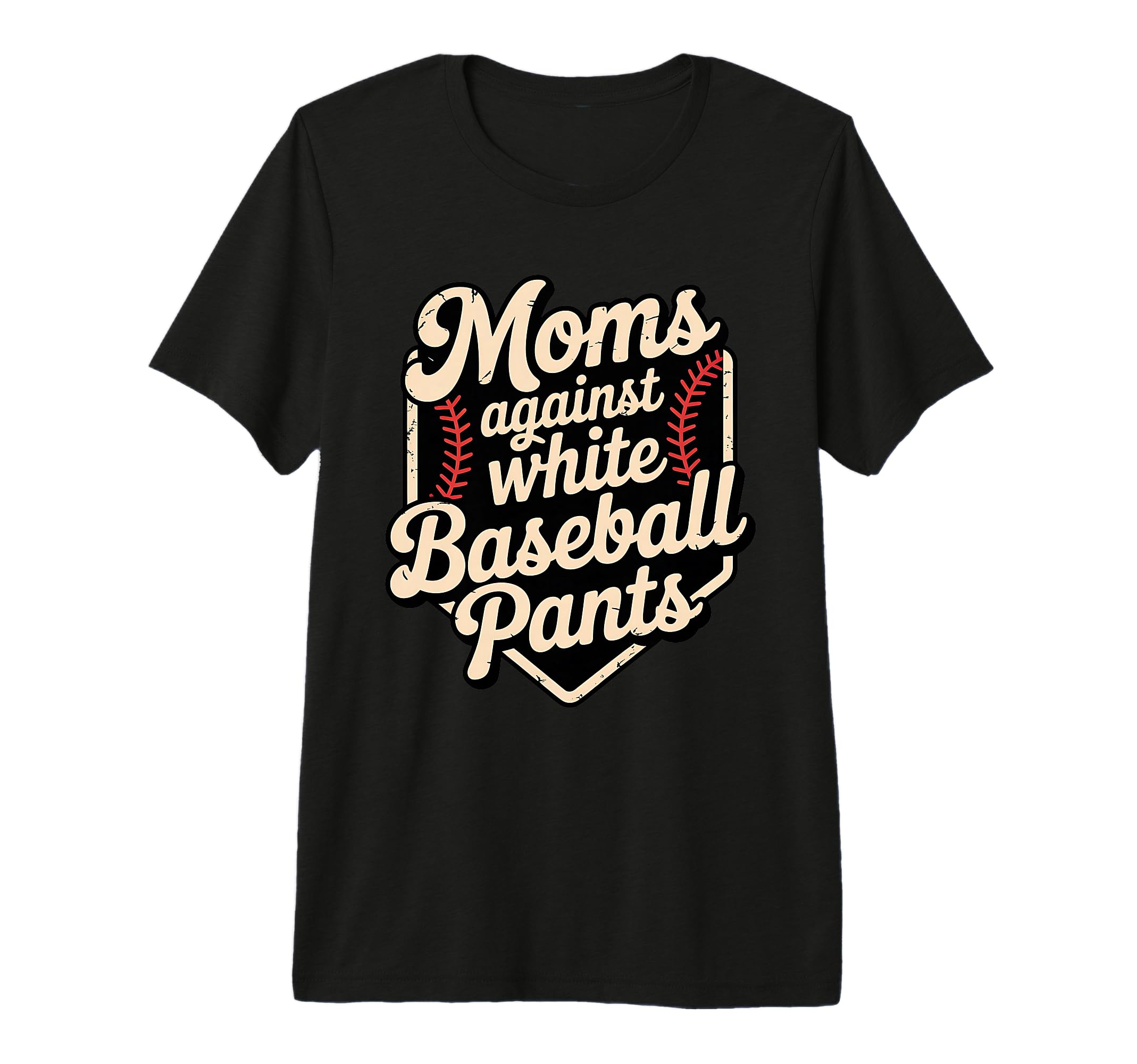 Moms Against White Baseball Pants Funny T-Shirt - Unique Graphic Unisex - T-Shirt, Sweatshirt, Hoodie