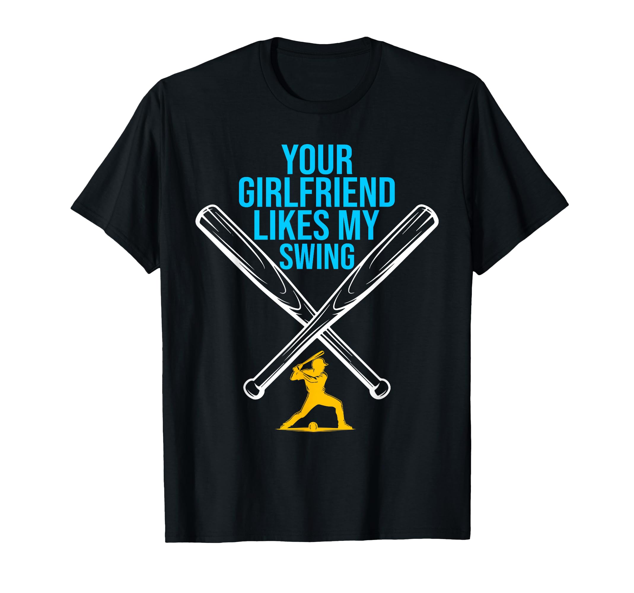 Your Girlfriend Likes My Swing Funny T-Shirt - Graphic Print Men Women - T-Shirt, Sweatshirt, Hoodie