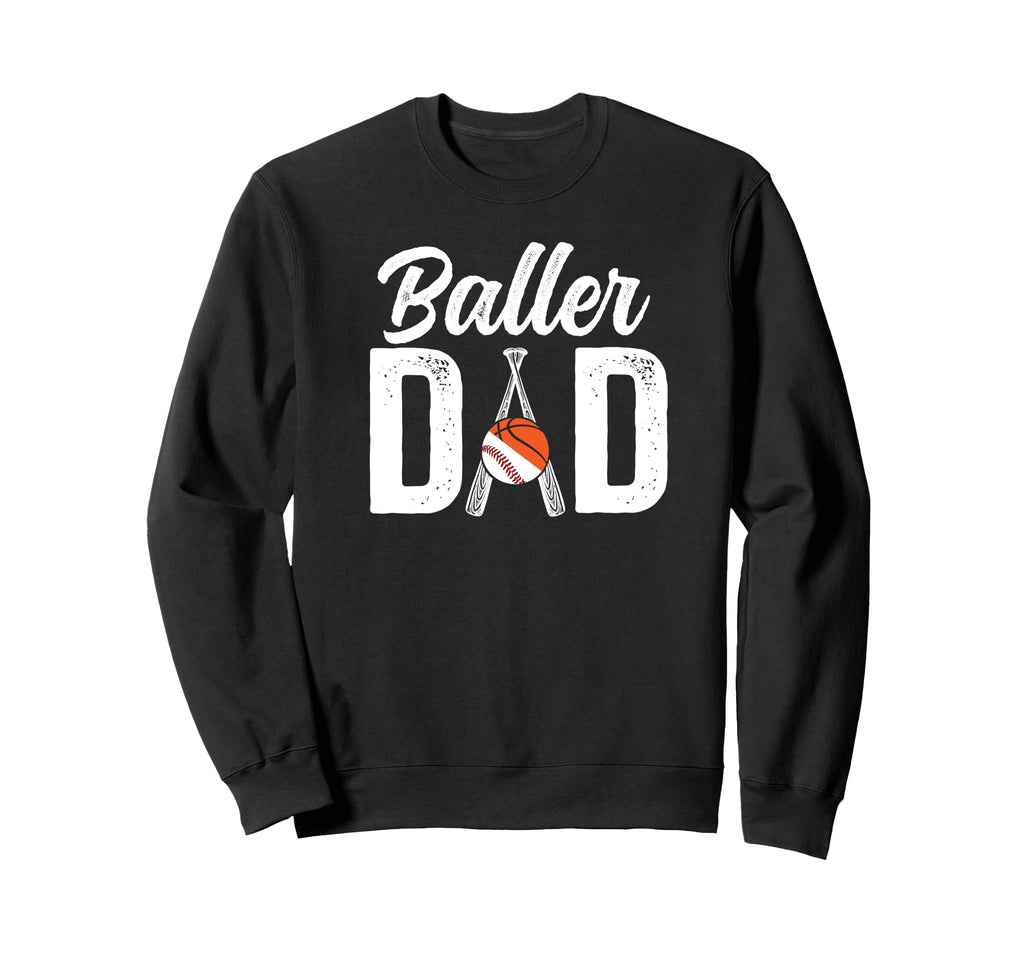 Baller Dad Proud Baseball Basketball Sweatshirt - Trendy Graphic Men Women - T-Shirt, Sweatshirt, Hoodie
