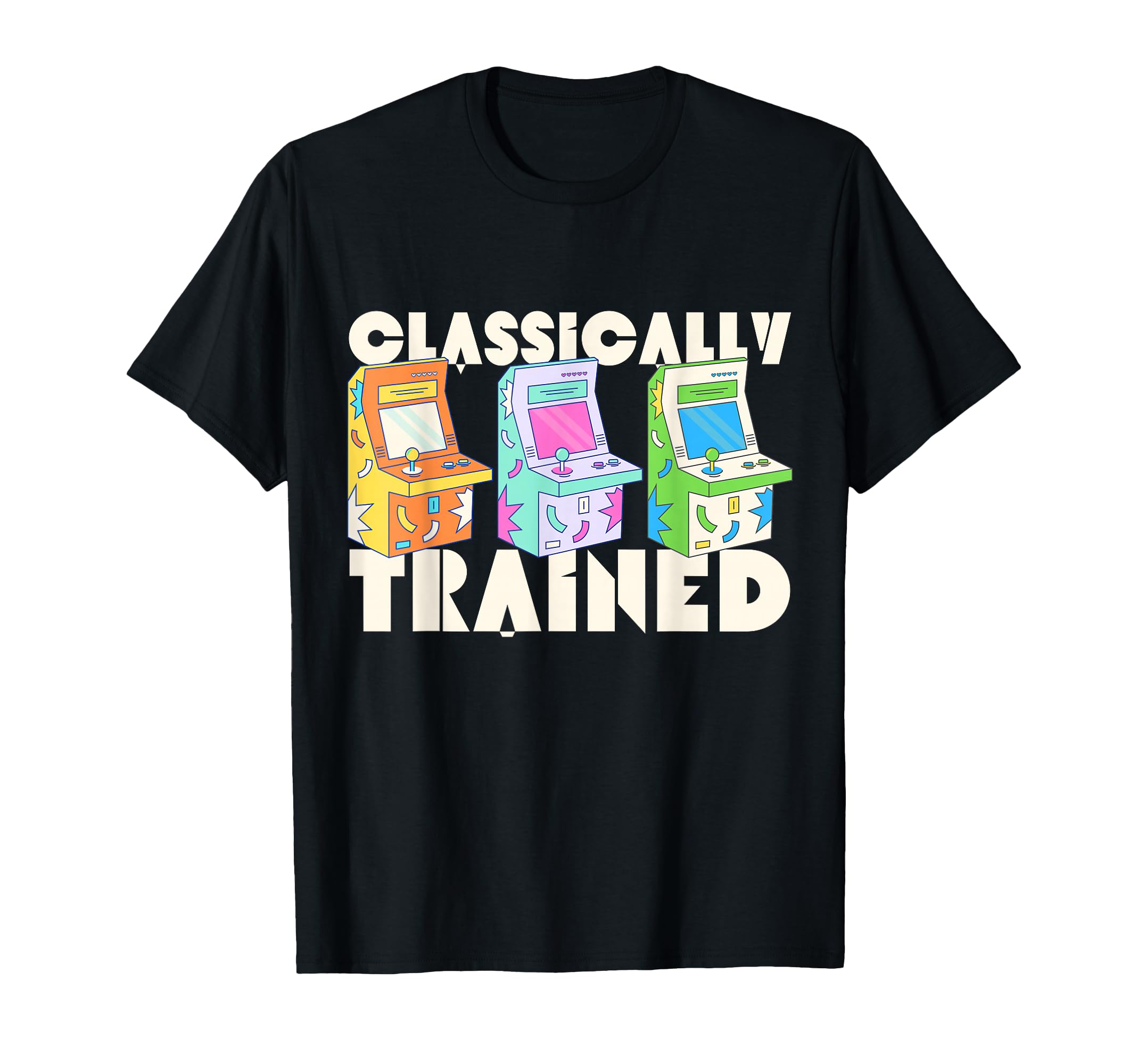 Arcade Classically Trained Gamer Gaming T-Shirt - Novelty Apparel Men Women - T-Shirt, Sweatshirt, Hoodie