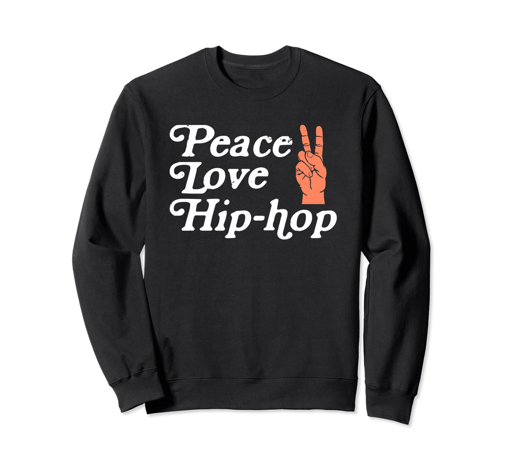 Peace Love Hip Hop Old School Rap Sweatshirt - Graphic Print Men Women - T-Shirt, Sweatshirt, Hoodie