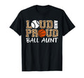 Loud And Proud Baseball Basketball Aunt T-Shirt - Custom Art Print Unisex - T-Shirt, Sweatshirt, Hoodie