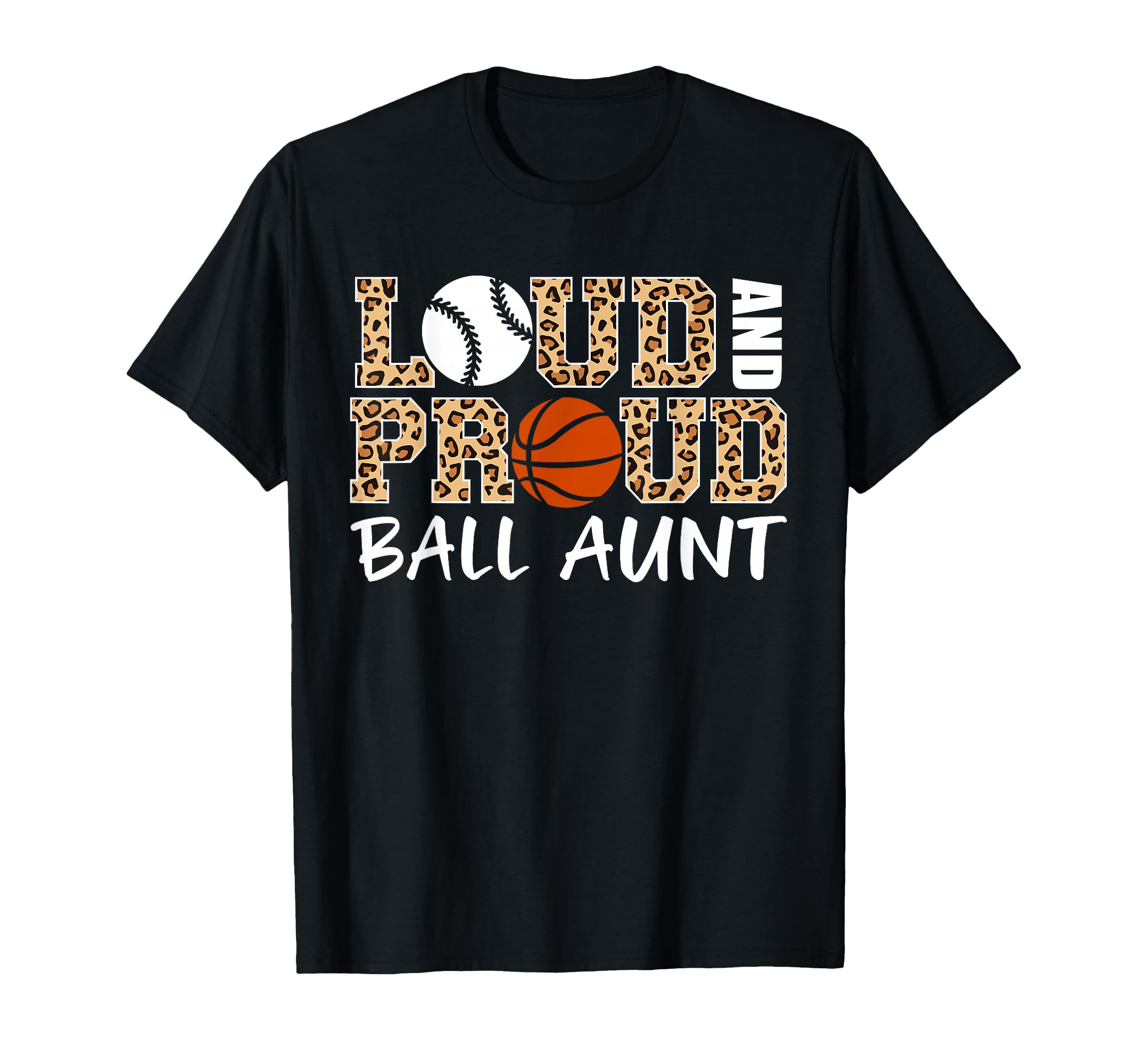 Loud And Proud Baseball Basketball Aunt T-Shirt - Custom Art Print Unisex - T-Shirt, Sweatshirt, Hoodie