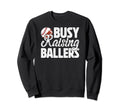 Busy Raising Ballers Football Sweatshirt - Unique Graphic Men Women - T-Shirt, Sweatshirt, Hoodie