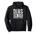 Dibs Baseball Coach Funny Wife Girlfriend Hoodie - Unique Graphic Men Women - T-Shirt, Sweatshirt, Hoodie