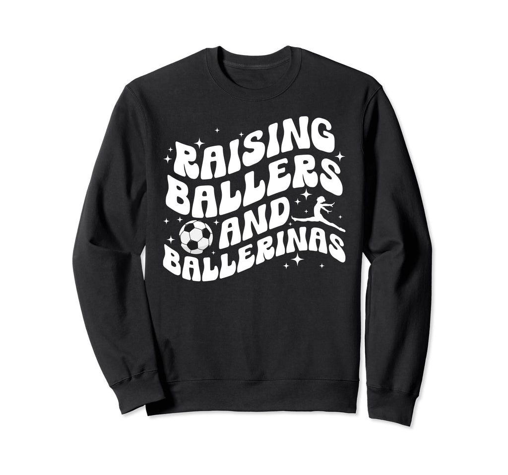Raising Ballers And Ballerinas Sweatshirt - Fun Novelty Design Men Women - T-Shirt, Sweatshirt, Hoodie