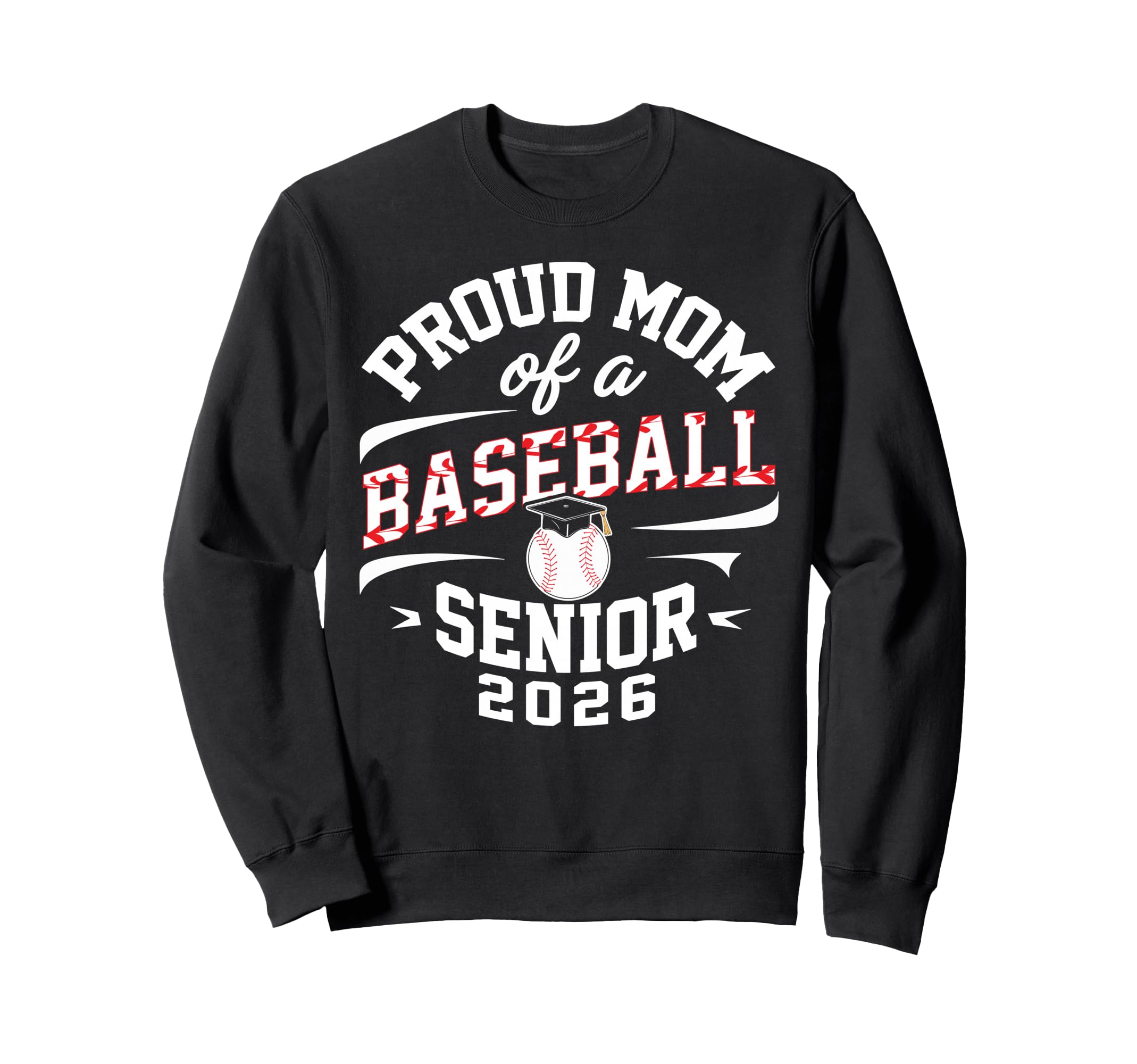 Proud Mom 2026 Baseball Senior Sweatshirt - Novelty Apparel Men Women - T-Shirt, Sweatshirt, Hoodie