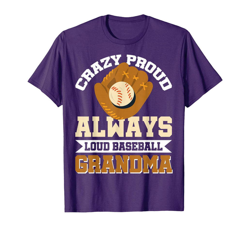 Crazy Proud Always Loud Baseball Grandma T-Shirt - Graphic Print Unisex - T-Shirt, Sweatshirt, Hoodie