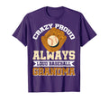 Crazy Proud Always Loud Baseball Grandma T-Shirt - Graphic Print Unisex - T-Shirt, Sweatshirt, Hoodie