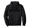 Im Your Huckleberry Distressed Hoodie - Trendy Graphic Men Women - T-Shirt, Sweatshirt, Hoodie