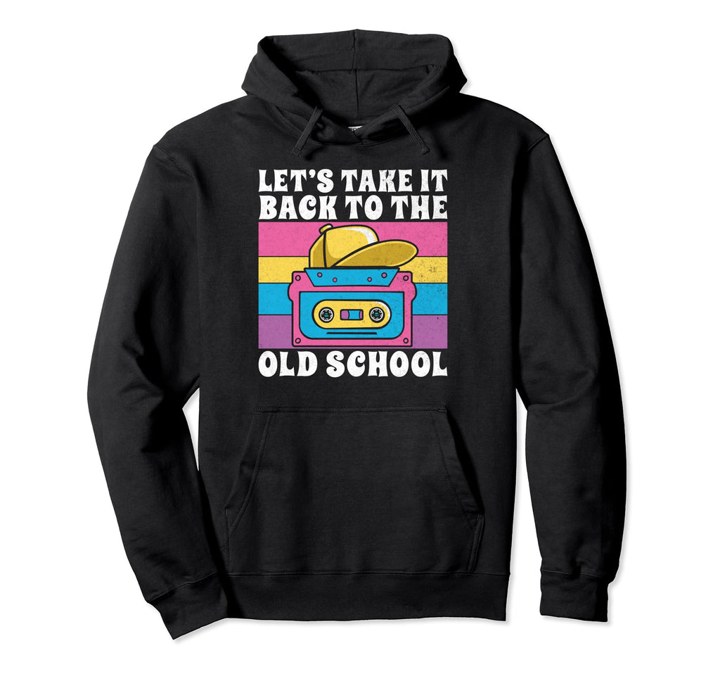 Lets Take It Back To Old School 90S Hip Hoodie - Minimalist Print Unisex - T-Shirt, Sweatshirt, Hoodie