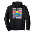 Lets Take It Back To Old School 90S Hip Hoodie - Minimalist Print Unisex - T-Shirt, Sweatshirt, Hoodie