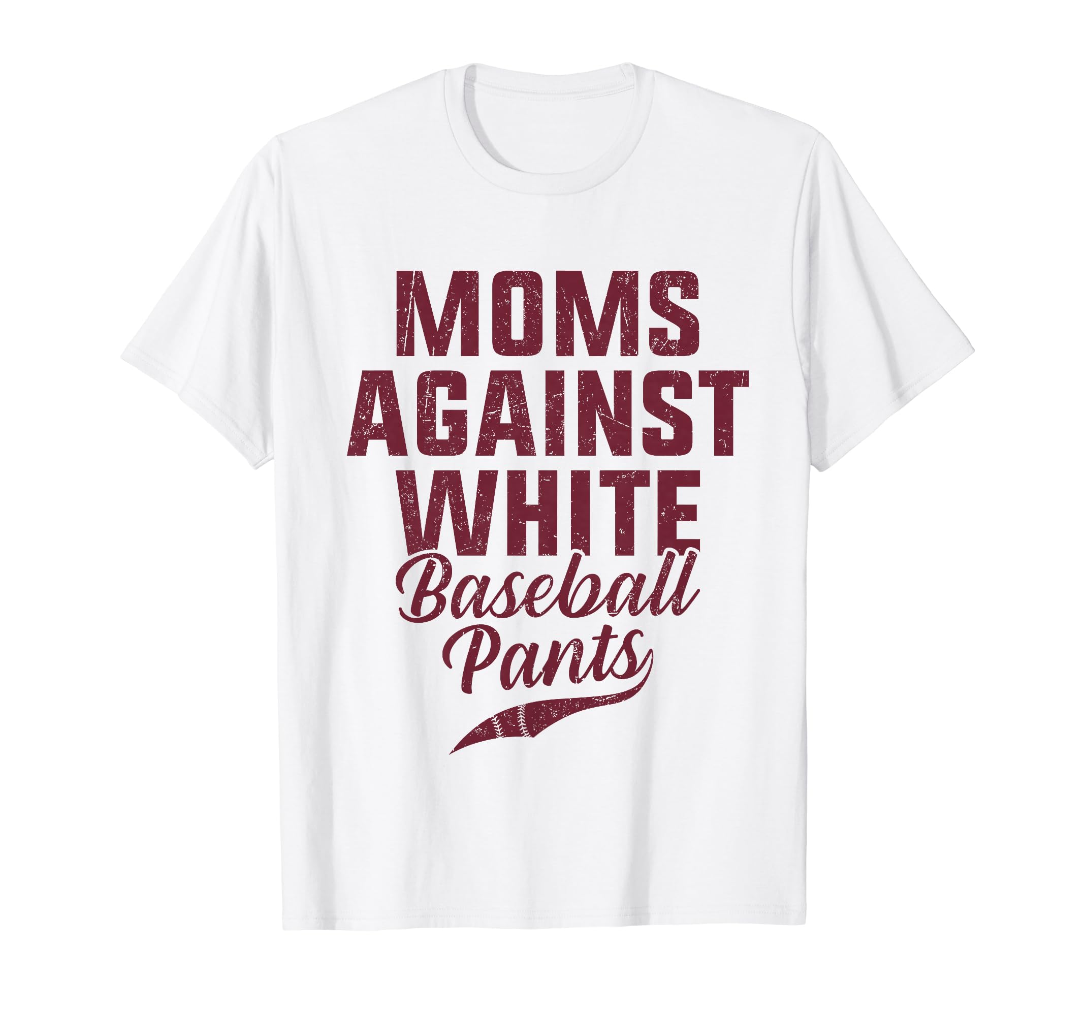 Moms Against White Baseball Pants T-Shirt - Unique Graphic Men Women - T-Shirt, Sweatshirt, Hoodie