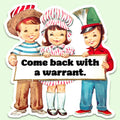 Come Back with A Warrant Funny Sticker Decal, Vintage - Adult & Kids T-Shirts, Sweatshirts & Hoodies apparel design preview 1