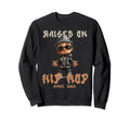 Raised Hip Hop Music Old School Sweatshirt - Unique Graphic for Adults - T-Shirt, Sweatshirt, Hoodie