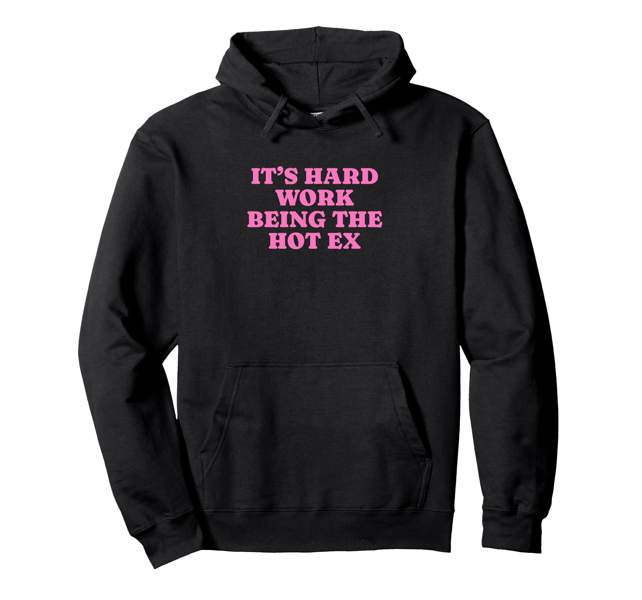 Its Hard Work Being Hot Ex Funny Y2K Hoodie - Aesthetic Graphic Unisex - T-Shirt, Sweatshirt, Hoodie