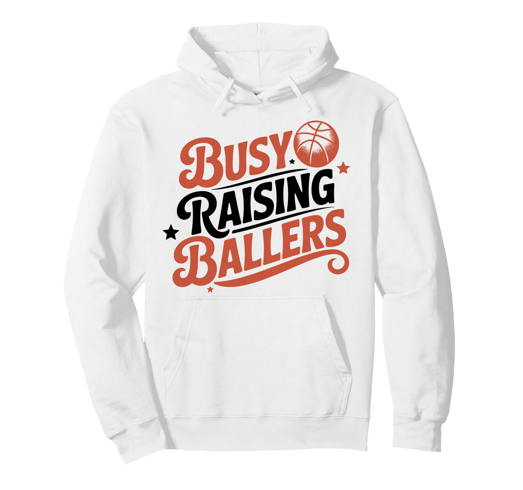 Busy Raising Ballers Funny Basketball Hoodie - Casual Everyday Wear Unisex - T-Shirt, Sweatshirt, Hoodie