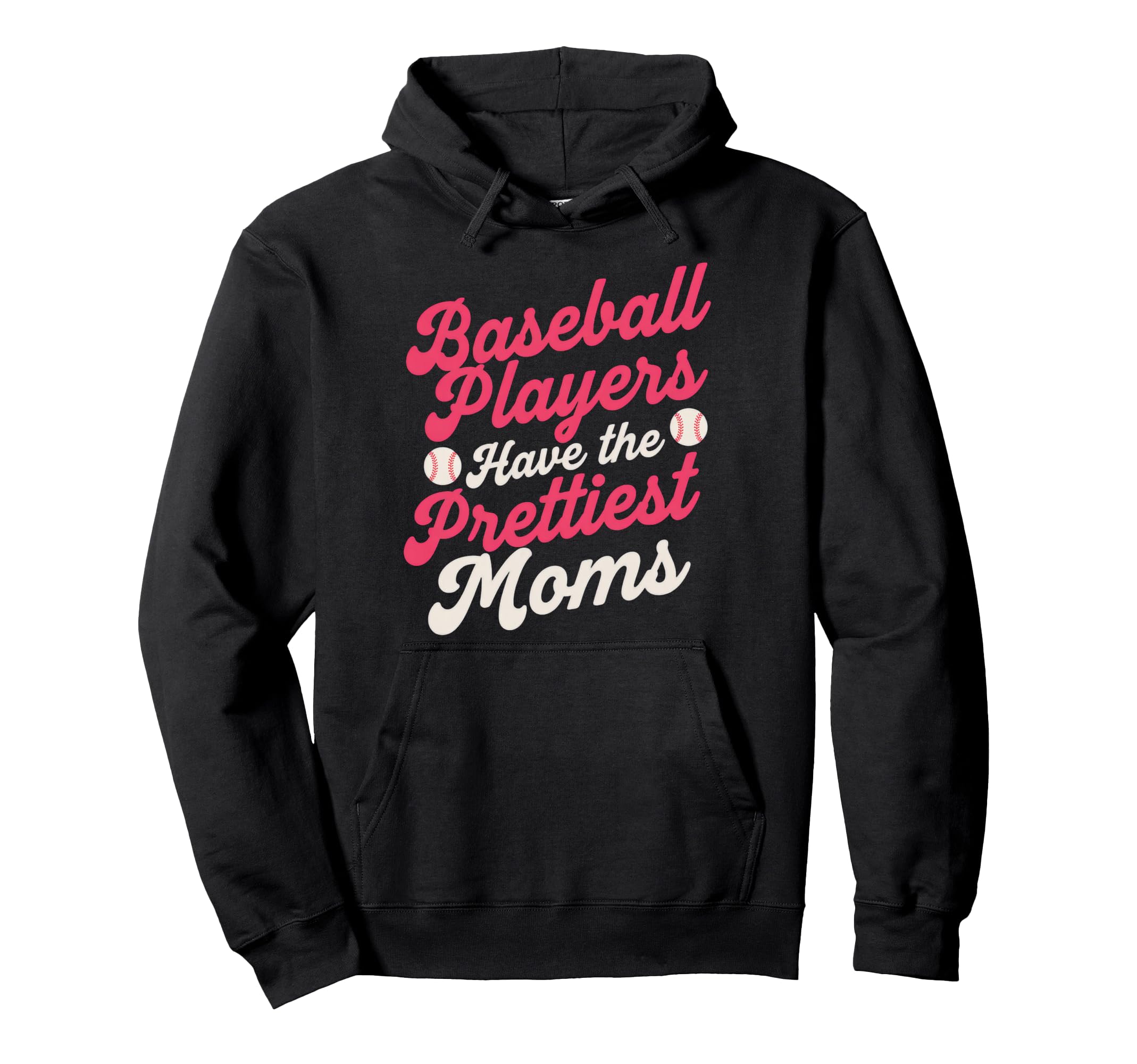 Baseball Players Have Prettiest Moms Hoodie - Graphic Print for Adults - T-Shirt, Sweatshirt, Hoodie