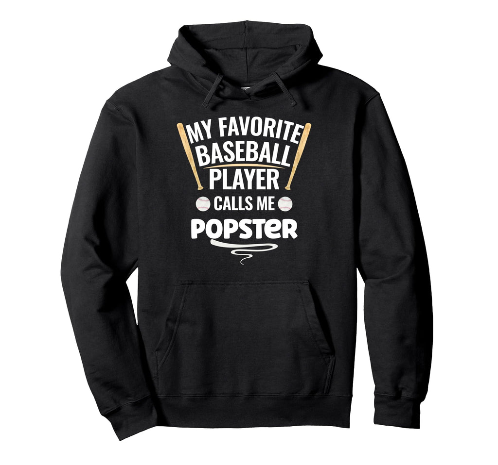 My Favorite Baseball Player Calls Me Popster Hoodie - Unique Graphic Unisex - T-Shirt, Sweatshirt, Hoodie