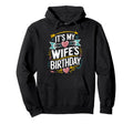 Its My Wifes Birthday Boho Nostalgia Hoodie - Unique Graphic Unisex - T-Shirt, Sweatshirt, Hoodie