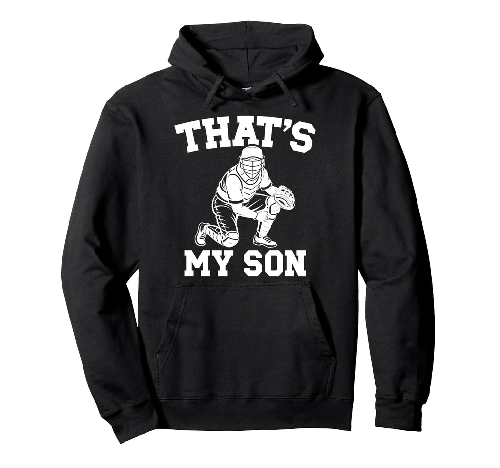 Thats My Son Baseball Catcher Mom Hoodie - Fun Novelty Design Unisex - T-Shirt, Sweatshirt, Hoodie