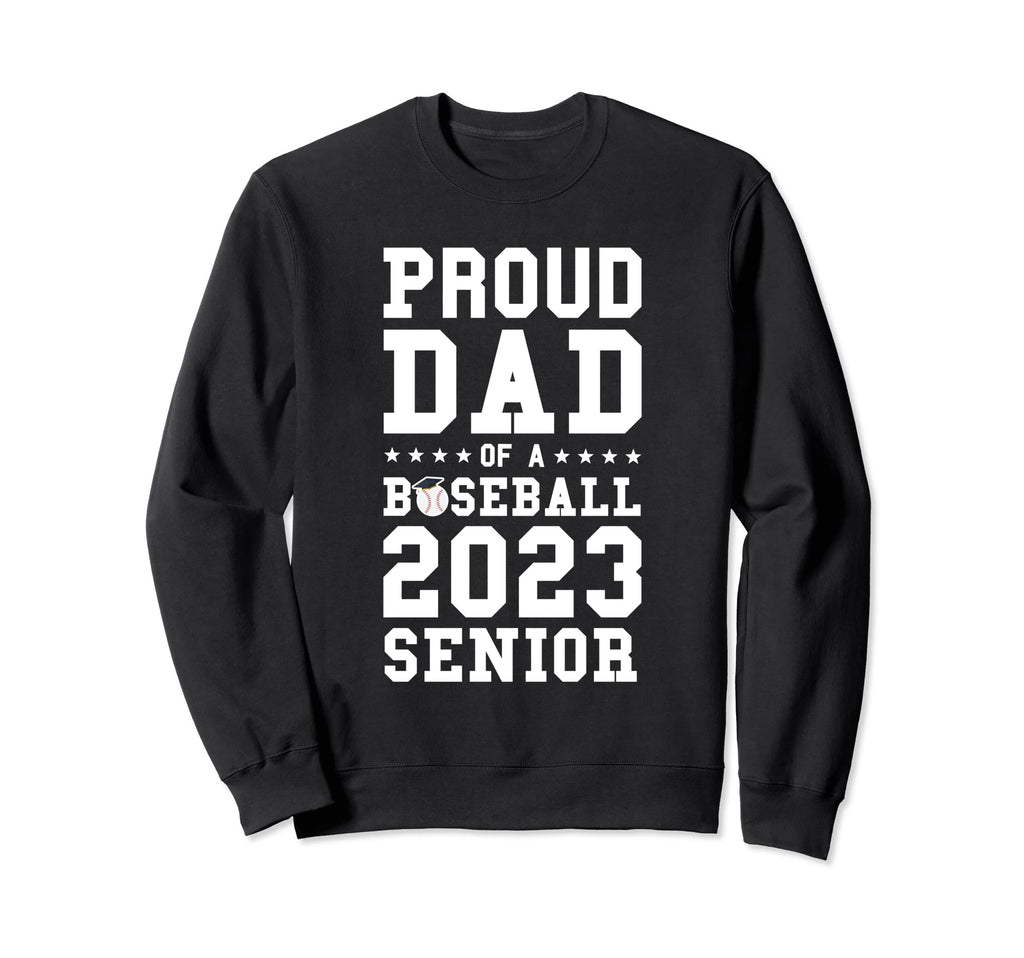Prooud Dad Baseball 2023 Senior Sweatshirt - Unique Graphic for Adults - T-Shirt, Sweatshirt, Hoodie