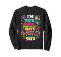 Im 70S Born Raised 80S And Got To Sweatshirt - Fun Novelty Design Unisex - T-Shirt, Sweatshirt, Hoodie