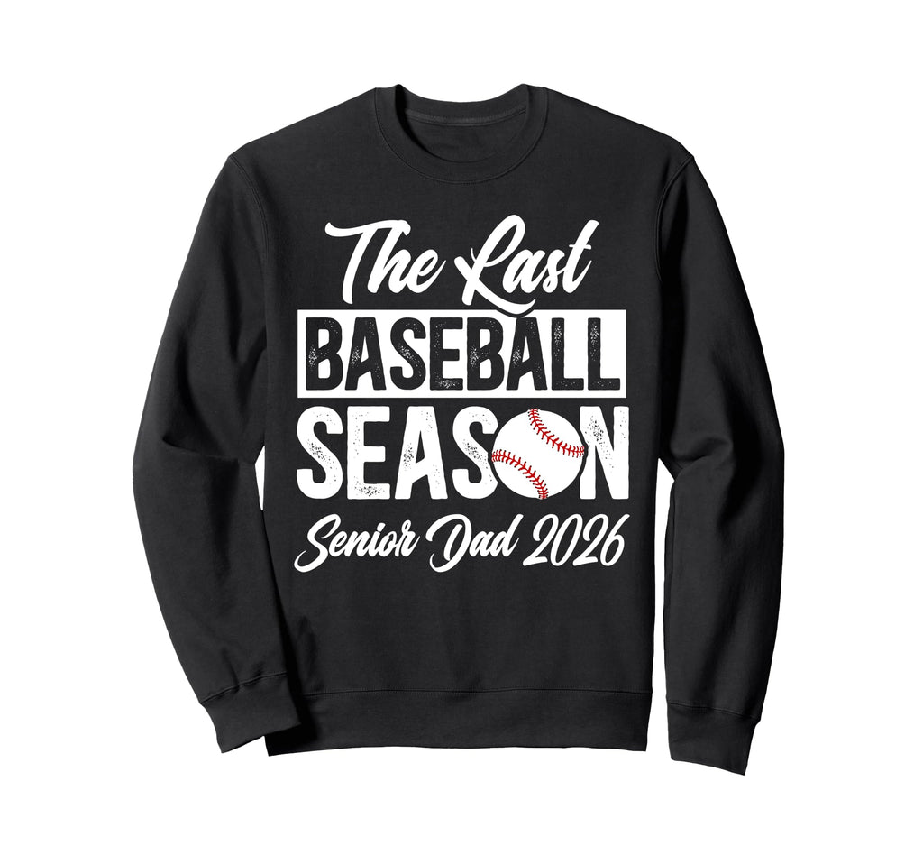 Last Baseball Season Baseball Sweatshirt - Novelty Apparel Men Women - T-Shirt, Sweatshirt, Hoodie
