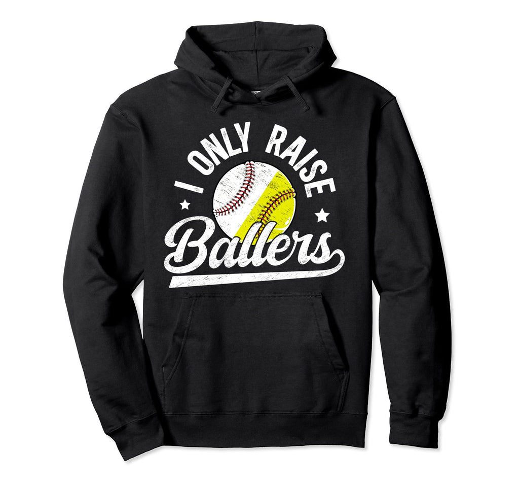 I Only Raise Ballers Baseball Softball Hoodie - Trendy Graphic Men Women - T-Shirt, Sweatshirt, Hoodie