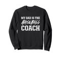 Dad Is Baseball Coach Appreciation Sweatshirt - Minimalist Print Men Women - T-Shirt, Sweatshirt, Hoodie
