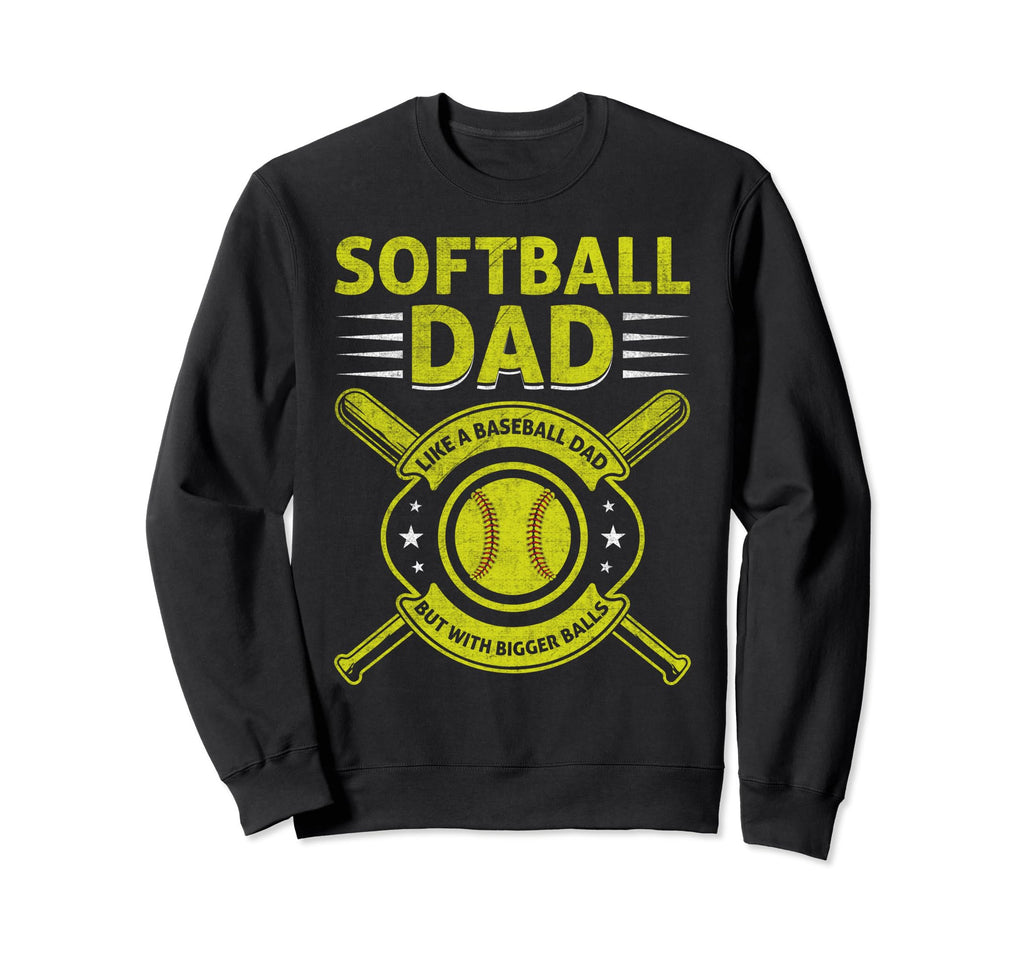 Softball Dad Like Baseball Dad Sweatshirt - Aesthetic Graphic Men Women - T-Shirt, Sweatshirt, Hoodie