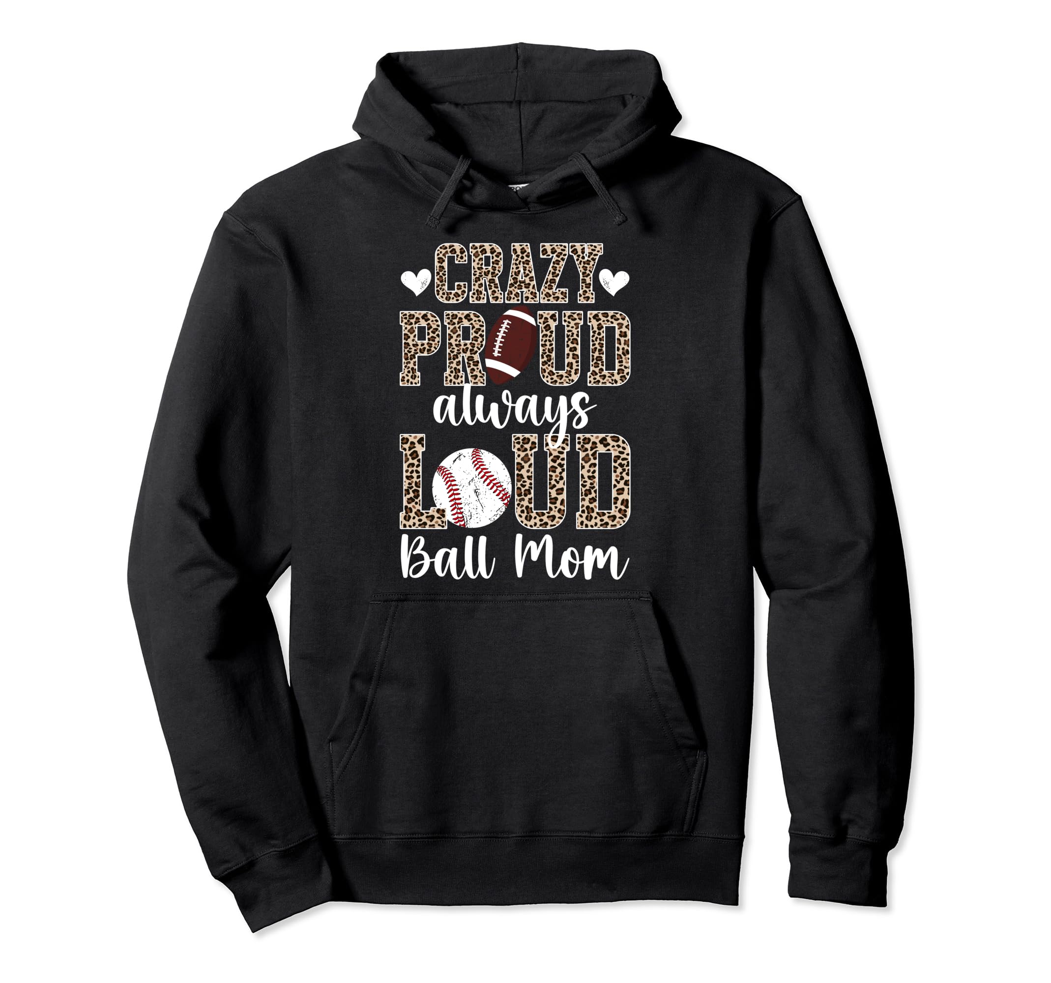 Crazy Proud Always Loud Ball Mom Football Hoodie - Streetwear Style Unisex - T-Shirt, Sweatshirt, Hoodie