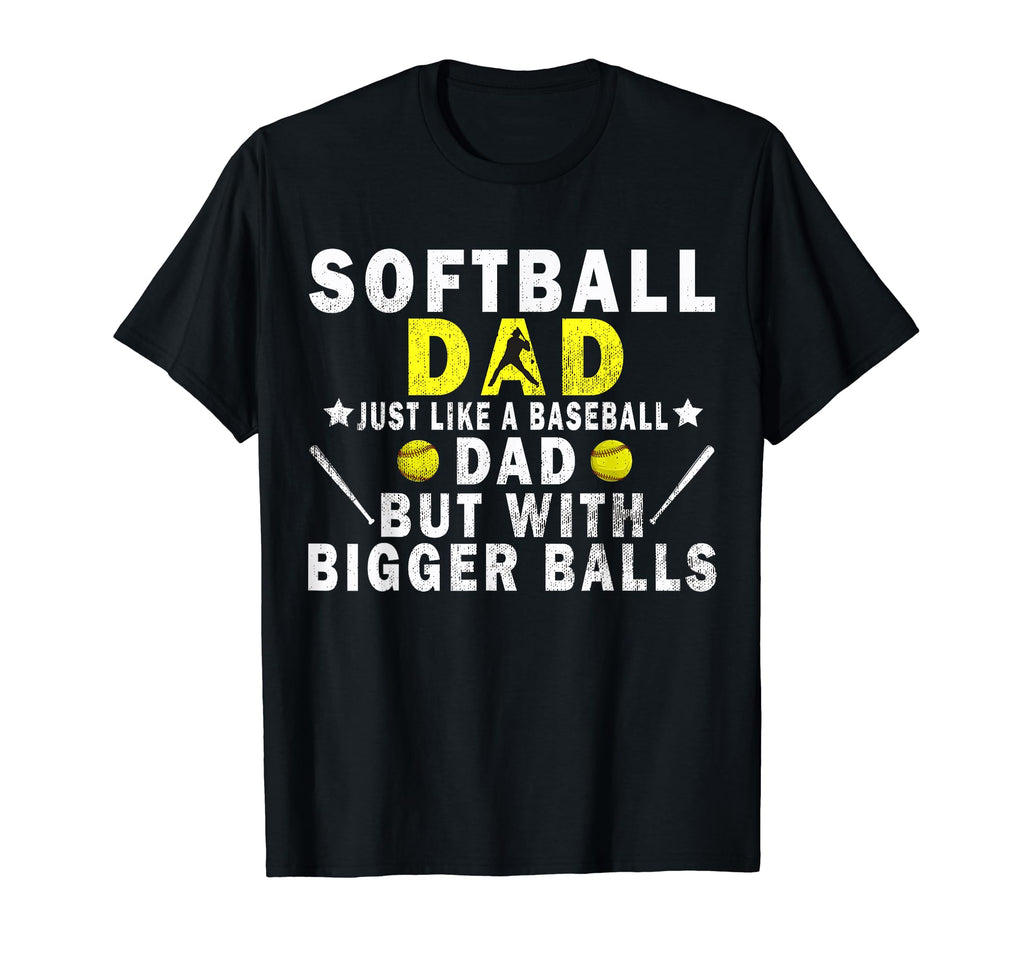 Softball Dad Just Like Baseball Dad But T-Shirt - Unique Graphic Men Women - T-Shirt, Sweatshirt, Hoodie