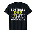 Softball Dad Just Like Baseball Dad But T-Shirt - Unique Graphic Men Women - T-Shirt, Sweatshirt, Hoodie