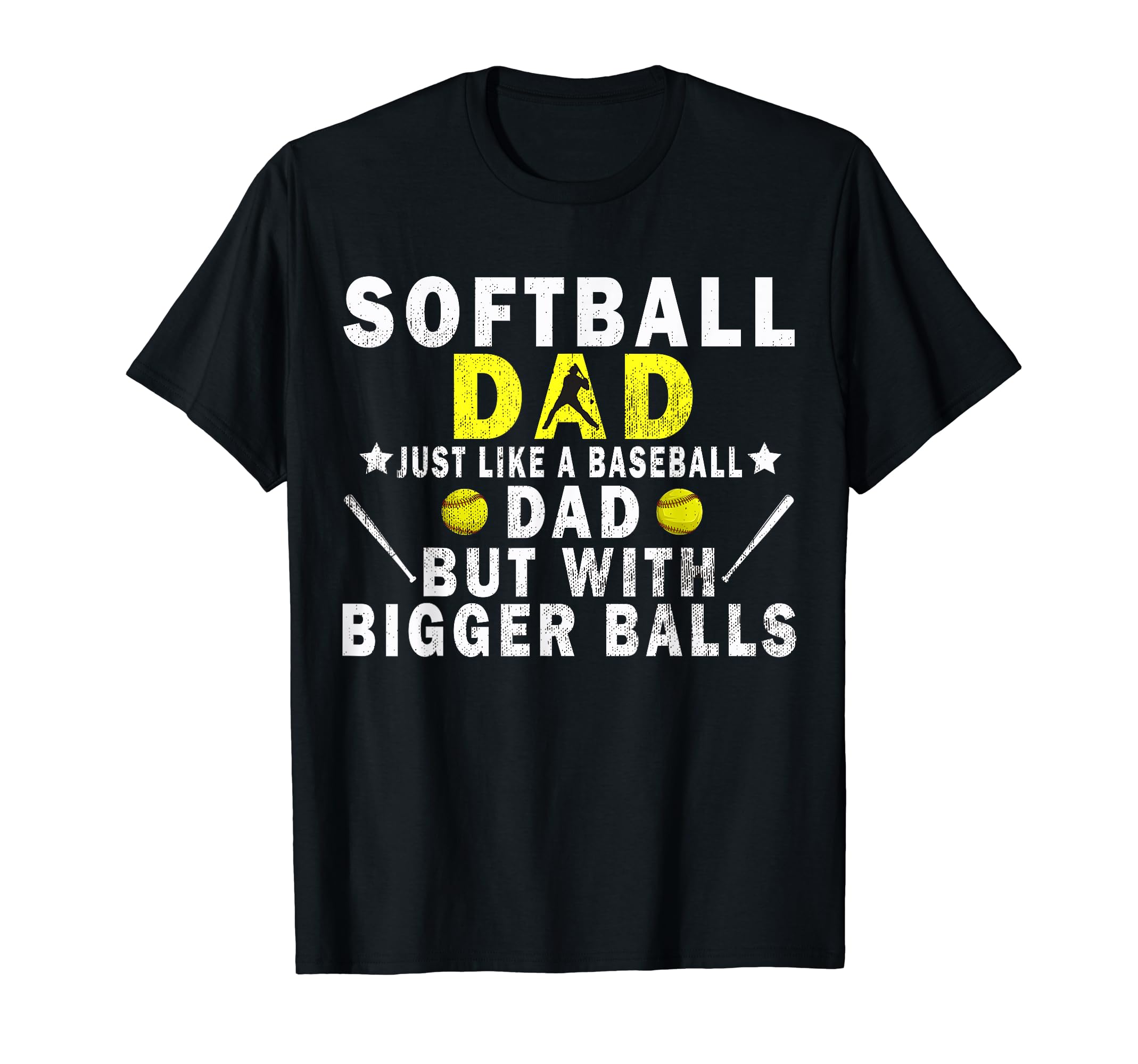 Softball Dad Just Like Baseball Dad But T-Shirt - Unique Graphic Men Women - T-Shirt, Sweatshirt, Hoodie