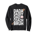 Dada Daddy Dad Coach Bruh Funny Baseball Sweatshirt - Graphic Print Unisex - T-Shirt, Sweatshirt, Hoodie