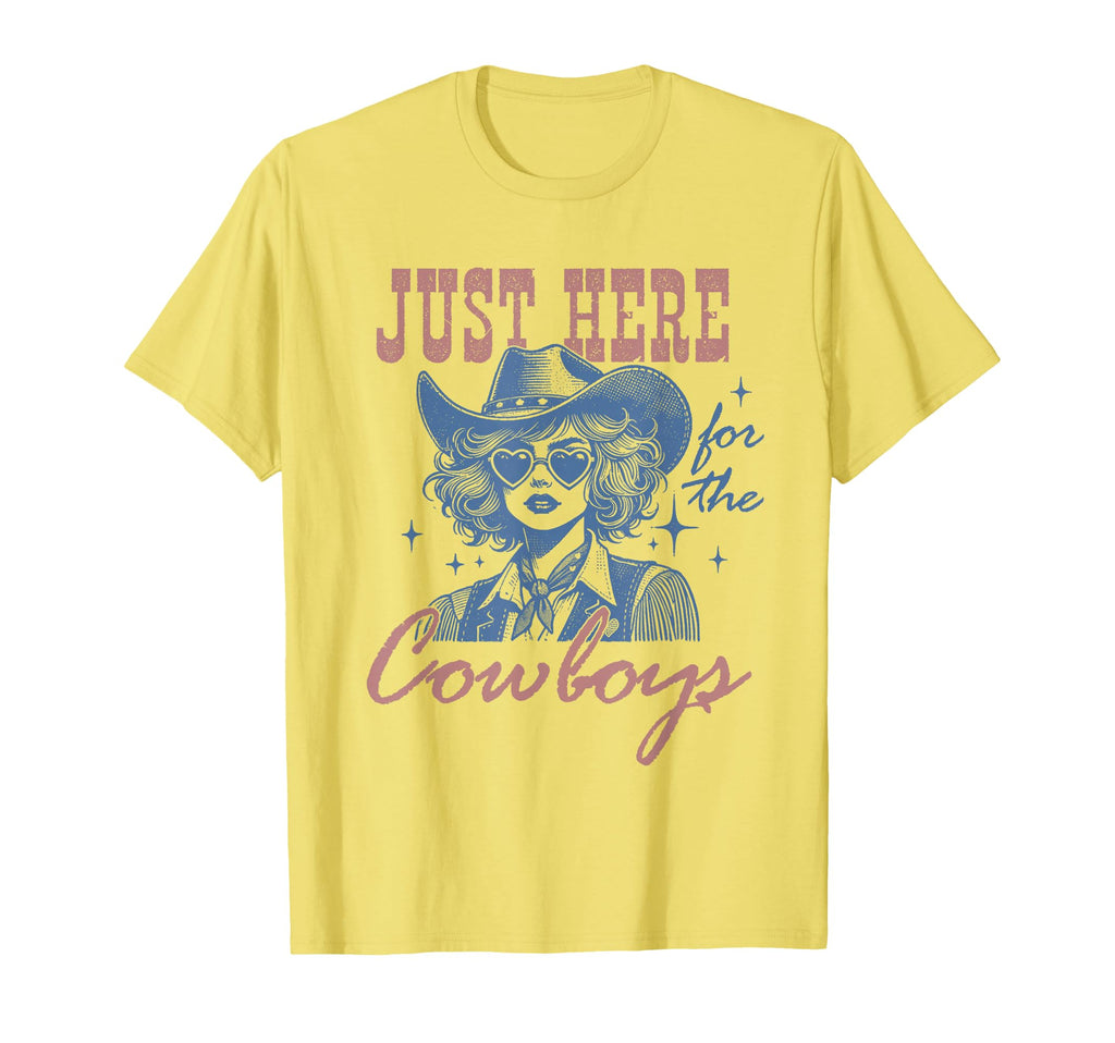 Cowgirl Just Here Cowboys Western T-Shirt - Fun Novelty Design Men Women - T-Shirt, Sweatshirt, Hoodie