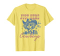 Cowgirl Just Here Cowboys Western T-Shirt - Fun Novelty Design Men Women - T-Shirt, Sweatshirt, Hoodie