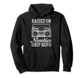 Raised 90S Hip Hop Funny Boombox Hoodie - Casual Everyday Wear Unisex - T-Shirt, Sweatshirt, Hoodie