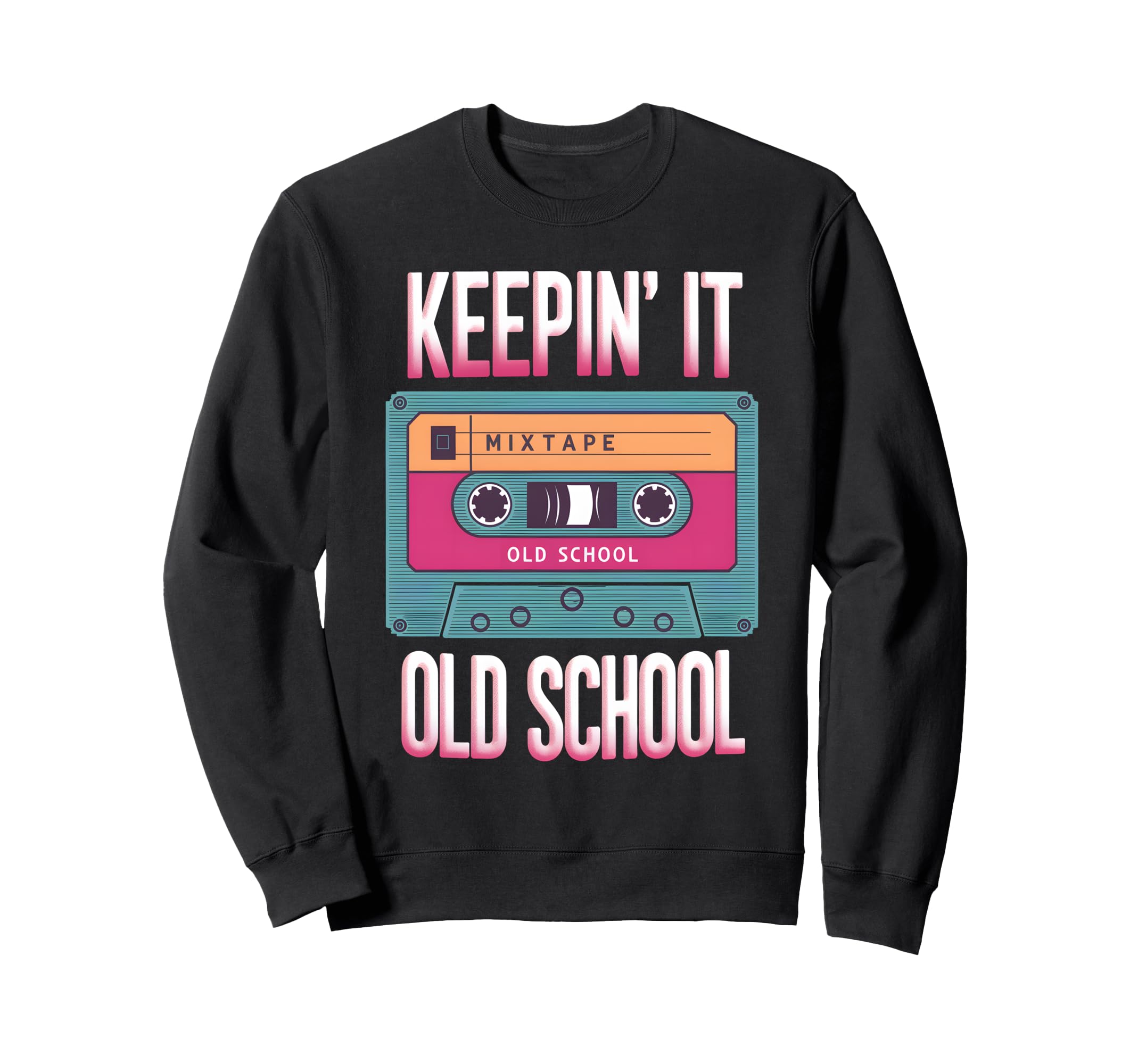 Old School Hip Hop 80S 90S Sweatshirt - Fun Novelty Design Men Women - T-Shirt, Sweatshirt, Hoodie