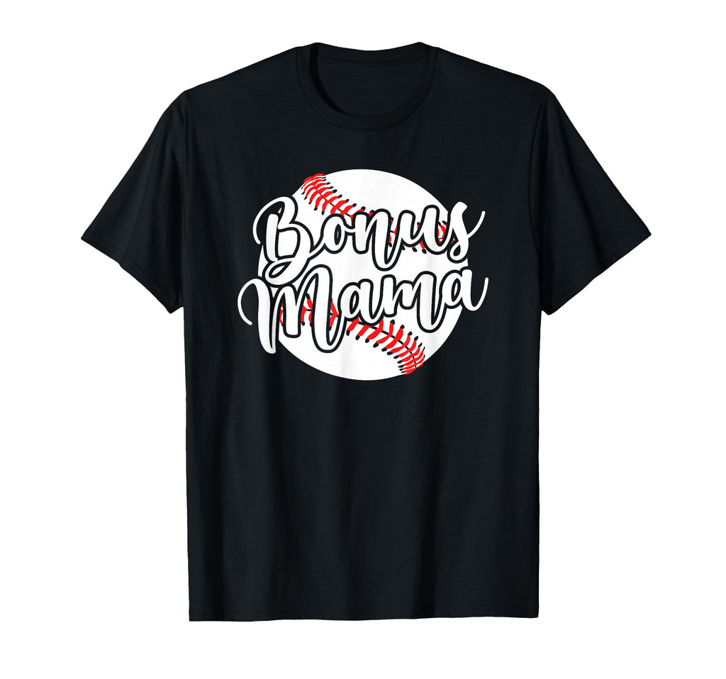 Baseball Bonus Mama Baseball T-Shirt - Casual Everyday Wear Men Women - T-Shirt, Sweatshirt, Hoodie