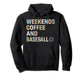 Weekend Coffee And Baseball Funny Hoodie - Custom Art Print Unisex - T-Shirt, Sweatshirt, Hoodie