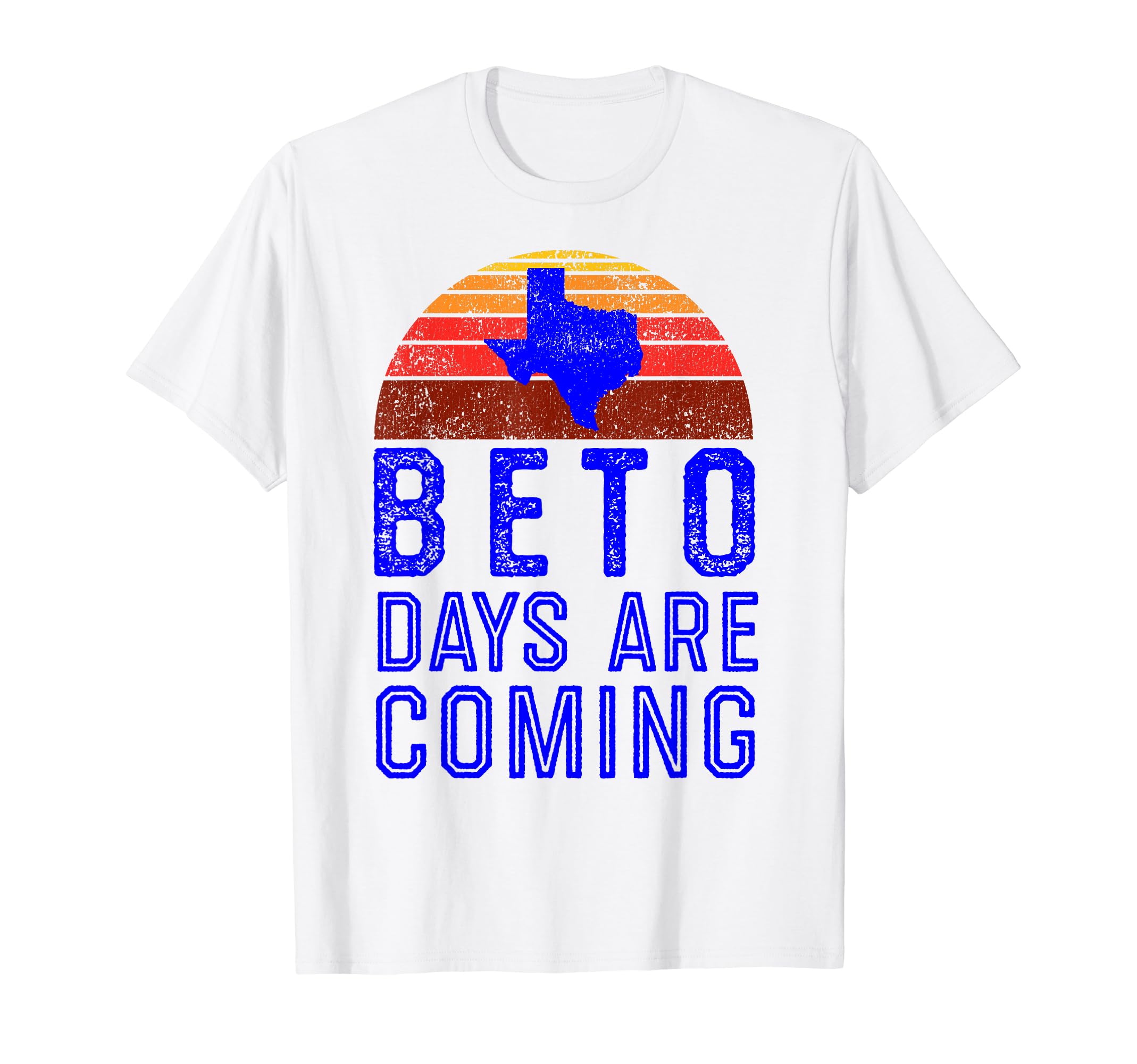 Beto Days Are Coming Texas T-Shirt - Casual Everyday Wear for Adults - T-Shirt, Sweatshirt, Hoodie