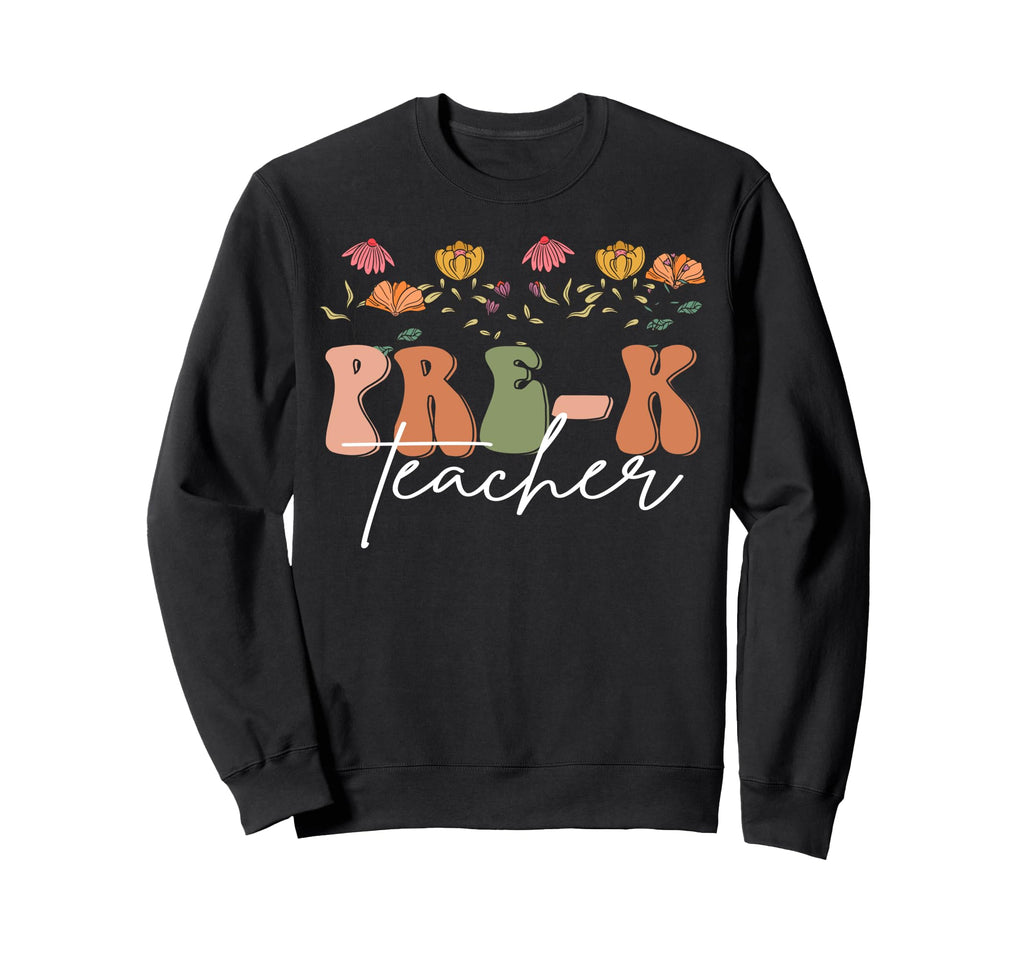 Boho Floral Pre K Teacher Sweatshirt - Casual Everyday Wear for Adults - T-Shirt, Sweatshirt, Hoodie