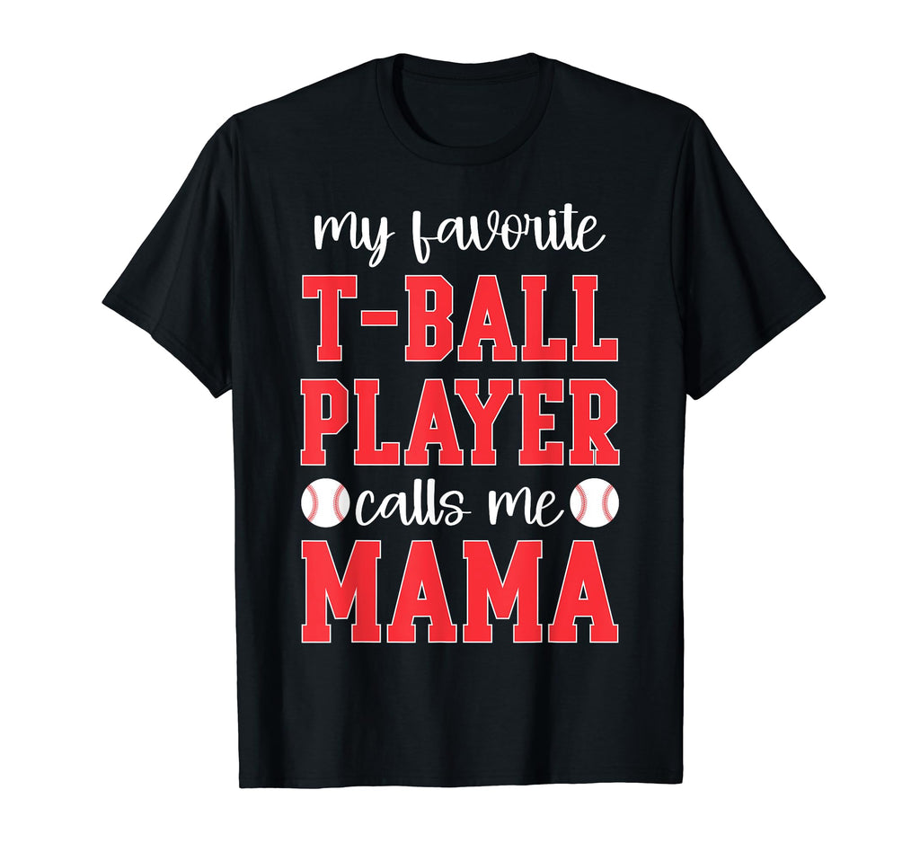 My Favorite T Ball Player Calls Me Mama T-Shirt - Custom Art Print Unisex - T-Shirt, Sweatshirt, Hoodie