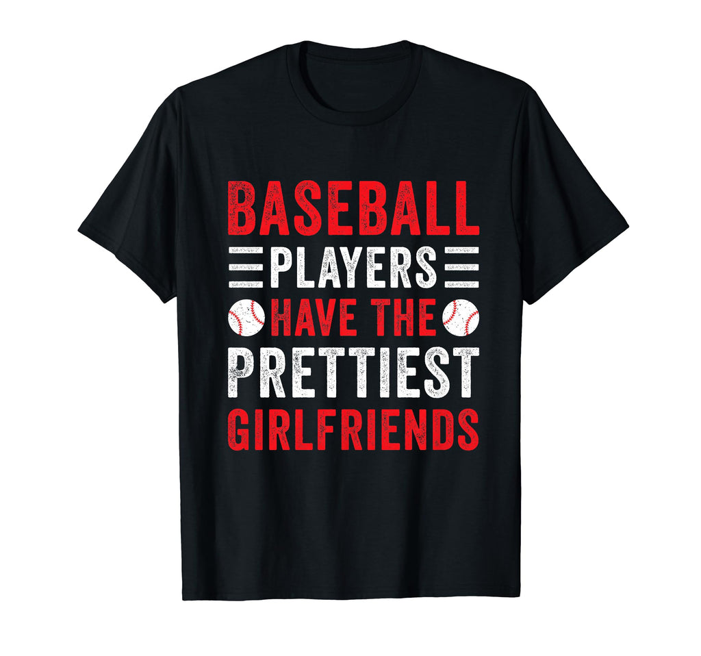 Baseball Players Have Prettiest T-Shirt - Fun Novelty Design Men Women - T-Shirt, Sweatshirt, Hoodie